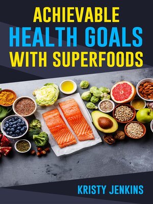 cover image of Achievable Health Goals With Superfoods